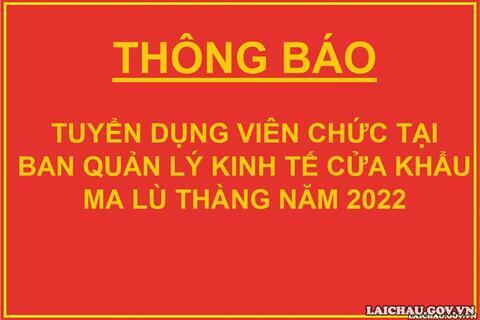 Thông báo tuyển dụng viên chức tại Ban quản lý Khu kinh tế cửa khẩu Ma Lù Thàng năm 2022