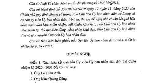 Nghị quyết Xác nhận kết quả bầu Ủy viên Ủy ban nhân dân tỉnh Lai Châu, nhiệm kỳ 2026 - 2031.