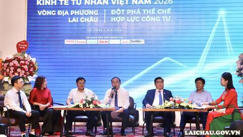 Diễn đàn Kinh tế tư nhân Việt Nam (VPSF) 2026 - Vòng địa phương Lai Châu