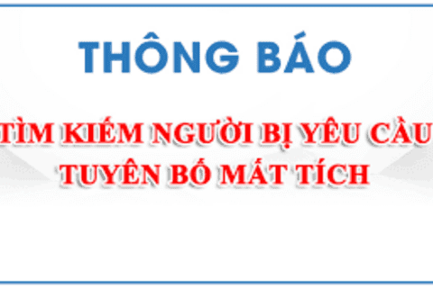 Thông báo tìm kiếm người bị yêu cầu tuyên bố mất tích