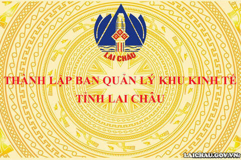Thành lập Ban Quản lý Khu kinh tế tỉnh Lai Châu