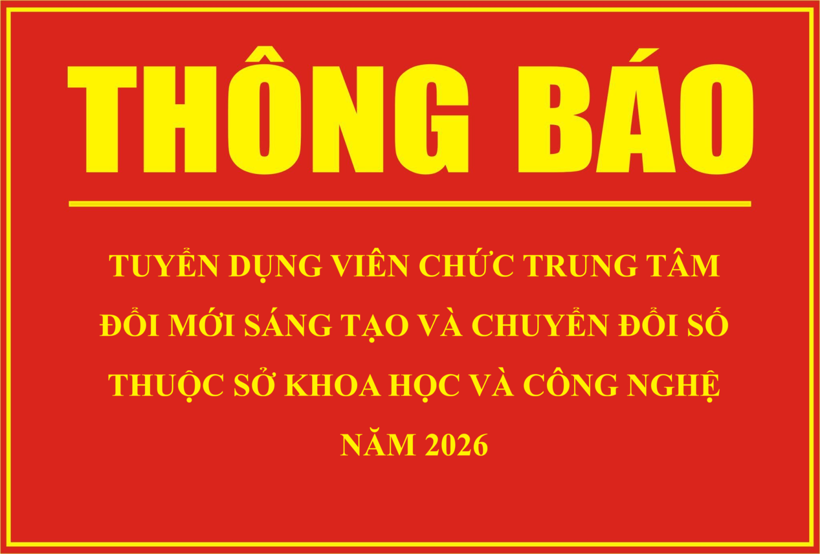 Thông báo Tuyển dụng viên chức Trung tâm Đổi mới sáng tạo và chuyển đổi số thuộc Sở Khoa học và Công nghệ năm 2026