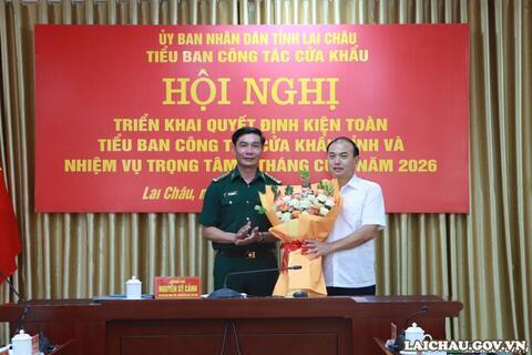 Hội nghị triển khai Quyết định kiện toàn Tiểu ban công tác cửa khẩu tỉnh và nhiệm vụ trọng tâm 6 tháng cuối năm 2026