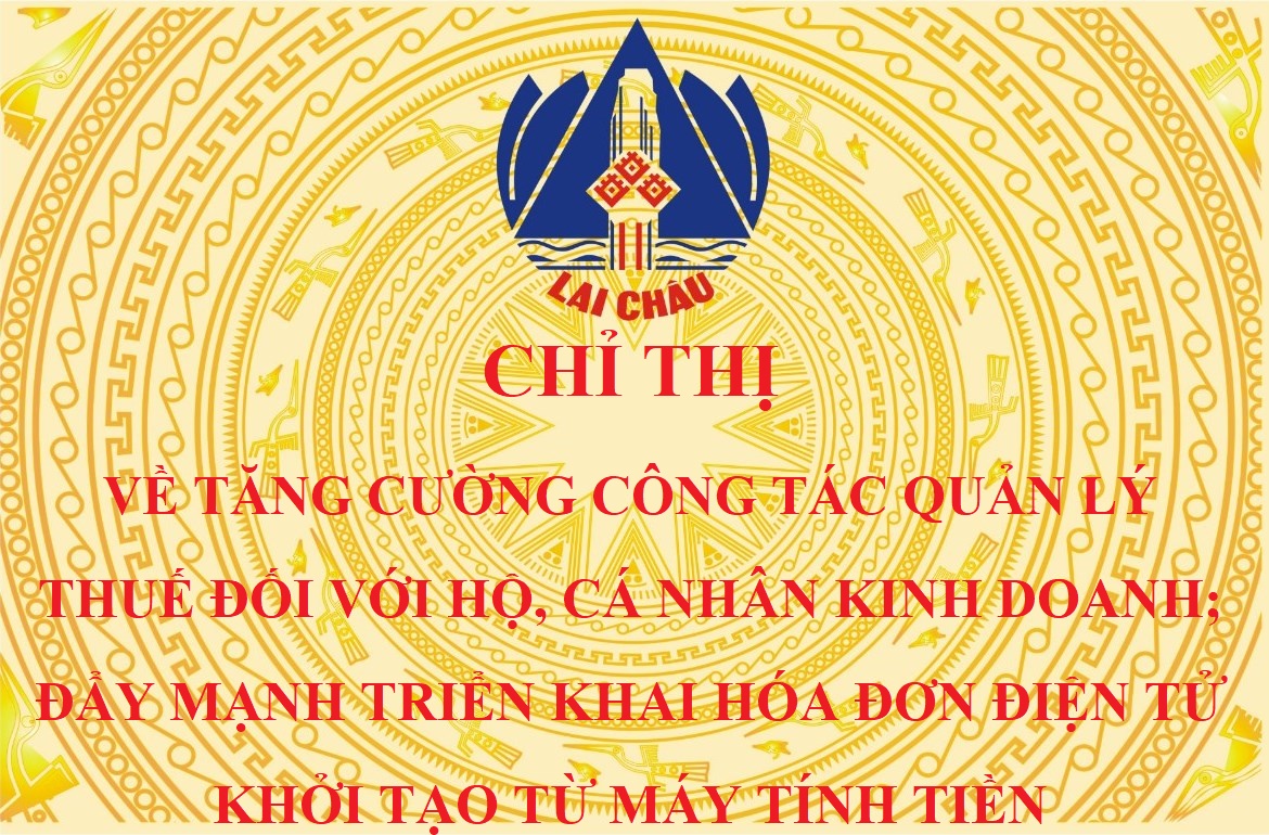 Chỉ thị về tăng cường công tác quản lý thuế đối với hộ, cá nhân kinh doanh; đẩy mạnh triển khai hóa đơn điện tử khởi tạo từ máy tính tiền