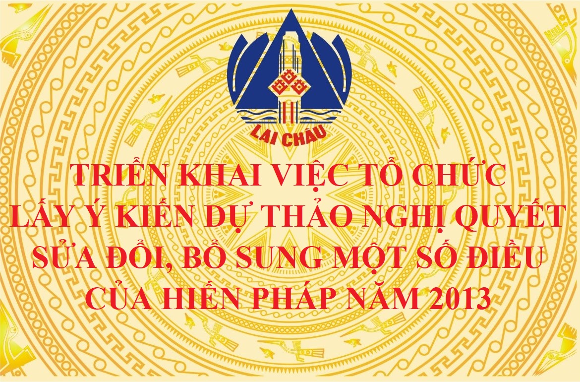 Công văn về việc triển khai việc tổ chức lấy ý kiến dự thảo Nghị quyết sửa đổi, bổ sung một số điều của Hiến pháp năm 2013