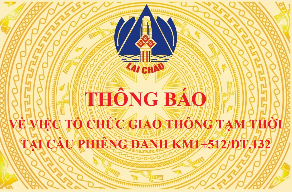 Thông báo về việc tổ chức giao thông tạm thời tại cầu Phiêng Đanh Km1+512/ĐT.132