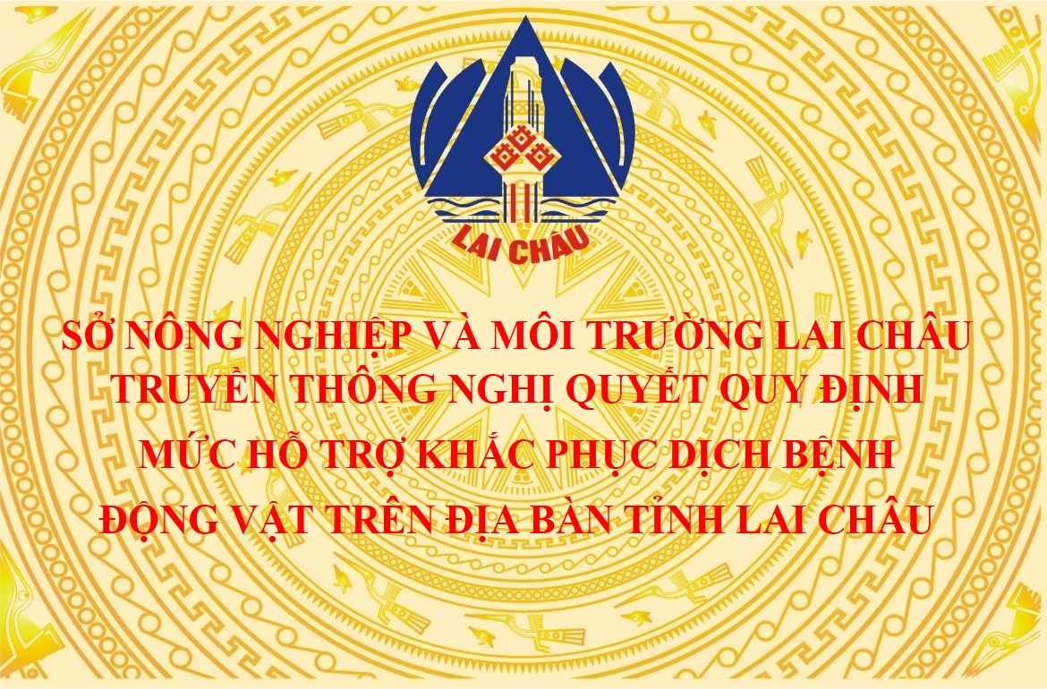 Truyền thông Nghị quyết quy định mức hỗ trợ khắc phục dịch bệnh động vật trên địa bàn tỉnh Lai Châu