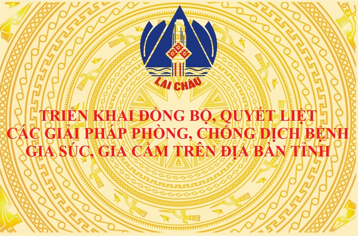 Triển khai đồng bộ, quyết liệt các giải pháp phòng, chống dịch bệnh gia súc, gia cầm trên địa bàn tỉnh