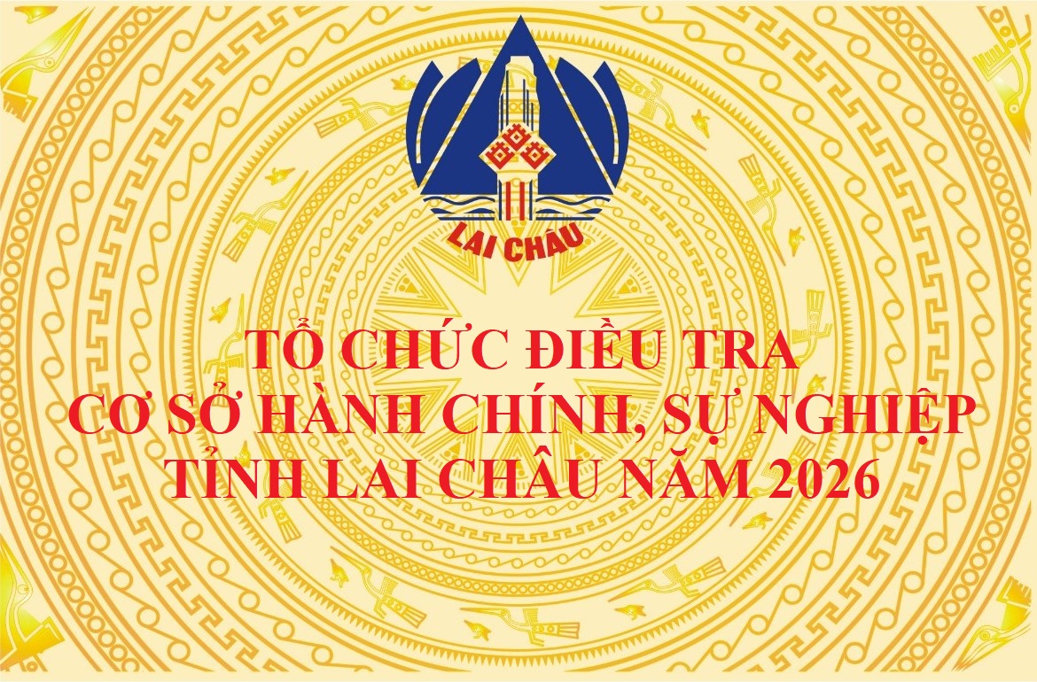Kế hoạch Tổ chức điều tra cơ sở hành chính, sự nghiệp tỉnh Lai Châu năm 2026