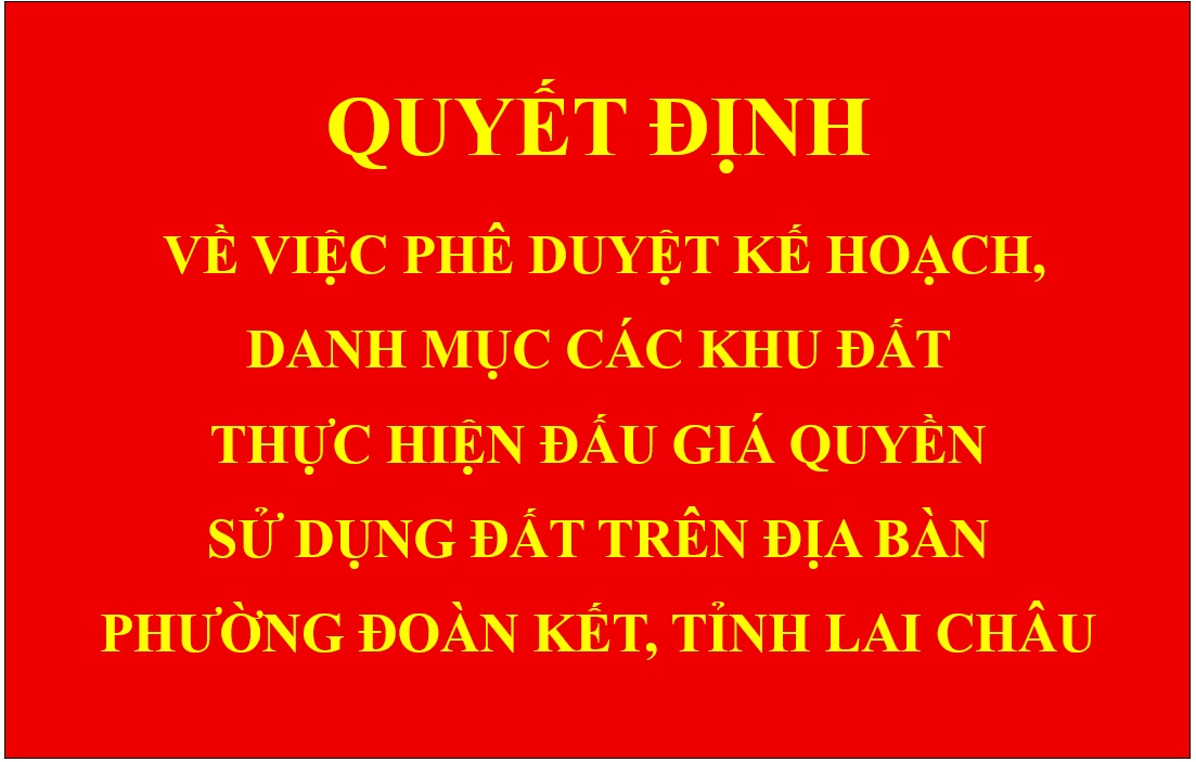 Quyết định Về việc phê duyệt Kế hoạch, Danh mục các khu đất thực hiện đấu giá quyền sử dụng đất trên địa bàn phường Đoàn Kết, tỉnh Lai Châu