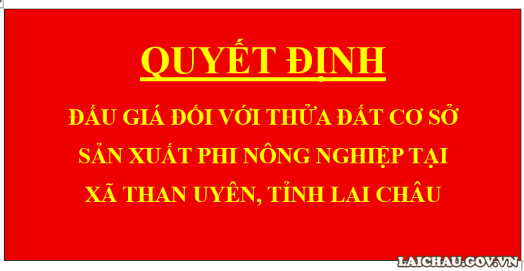 Quyết định Đấu giá đối với thửa đất cơ sở sản xuất phi nông nghiệp tại xã Than Uyên, tỉnh Lai Châu