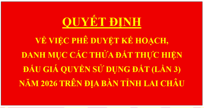 Quyết định Về việc phê duyệt kế hoạch, danh mục các thửa đất thực hiện đấu giá quyền sử dụng đất (lần 3) năm 2026 trên địa bàn tỉnh Lai Châu