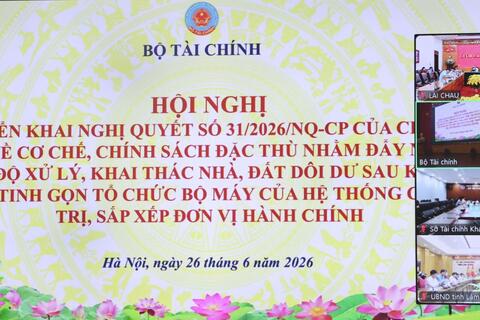 Hội nghị triển khai Nghị quyết số 31/2026/NQ-CP ngày 24/6/2026 của Chính phủ về cơ chế, chính sách đặc thù nhằm đẩy nhanh tiến độ xử lý, khai thác nhà, đất dôi dư sau khi sắp xếp, tinh gọn tổ chức bộ máy của hệ thống chính trị, sắp xếp đơn vị hành chính