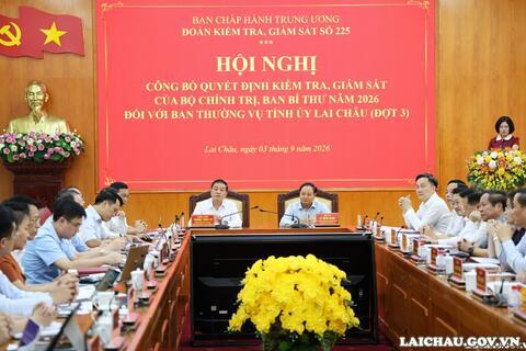 Công bố Quyết định kiểm tra, giám sát đợt 3 của Bộ Chính trị, Ban Bí thư năm 2026 đối với Ban Thường vụ Tỉnh ủy Lai Châu