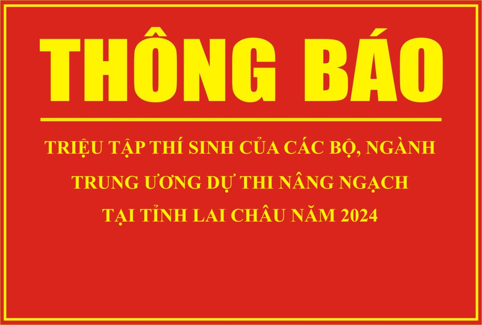 Thông báo Triệu tập thí sinh của các Bộ, ngành Trung ương dự thi nâng ngạch công chức tại tỉnh Lai Châu năm 2024