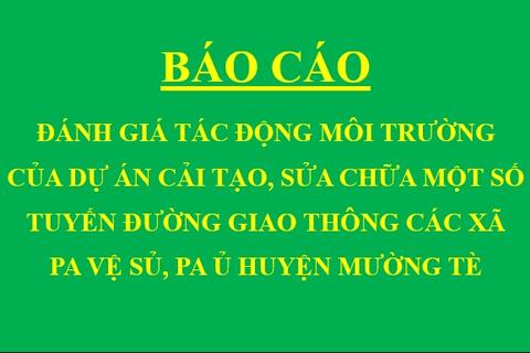 Báo cáo đánh giá tác động môi trường của dự án cải tạo, sửa chữa một số tuyến đường giao thông các xã Pa Vệ Sủ, Pa Ủ huyện Mường Tè