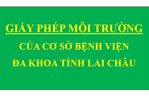 Giấy phép môi trường của cơ sở Bệnh viện đa khoa tỉnh Lai Châu