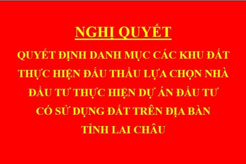 Nghị quyết Quyết định danh mục các khu đất thực hiện đấu thầu lựa chọn nhà đầu tư thực hiện dự án đầu tư có sử dụng đất trên địa bàn tỉnh Lai Châu