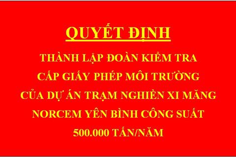 Quyết định Thành lập Đoàn kiểm tra cấp giấy phép môi trường của dự án Trạm nghiền xi măng Norcem Yên Bình công suất 500.000 tấn/năm