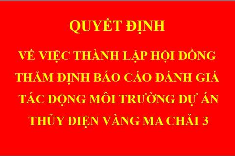 Quyết định Về việc thành lập hội đồng thẩm định báo cáo đánh giá tác động môi trường dự án Thủy điện Vàng Ma Chải 3