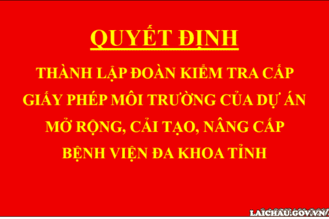 Quyết định Thành lập Đoàn kiểm tra cấp Giấy phép môi trường của dự án Mở rộng, cải tạo, nâng cấp Bệnh viện đa khoa tỉnh