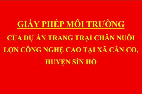 Giấy phép môi trường của dự án Trang trại chăn nuôi lợn công nghệ cao tại xã Căn Co, huyện Sìn Hồ