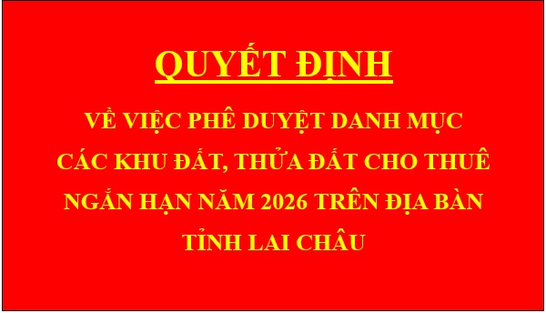 Quyết định Về việc phê duyệt danh mục các khu đất, thửa đất cho thuê ngắn hạn năm 2026 trên địa bàn tỉnh Lai Châu