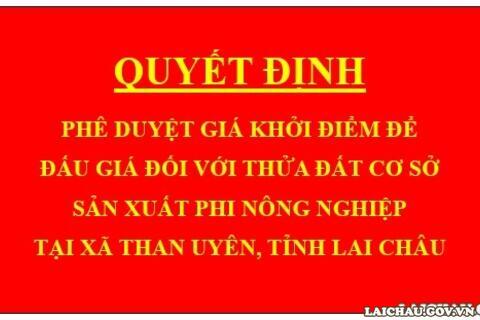Quyết định Phê duyệt giá khởi điểm để đấu giá đối với thửa đất cơ sở sản xuất phi nông nghiệp tại xã Than Uyên, tỉnh Lai Châu