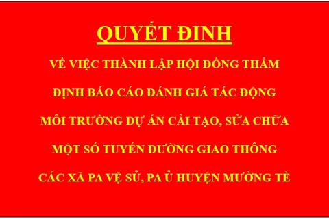 Quyết định Về việc thành lập hội đồng thẩm định báo cáo đánh giá tác động môi trường dự án Cải tạo, sửa chữa một số tuyến đường giao thông các xã Pa Vệ Sủ, Pa Ủ huyện Mường Tè