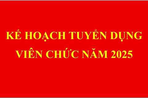 Kế hoạch Tuyển dụng viên chức năm 2025