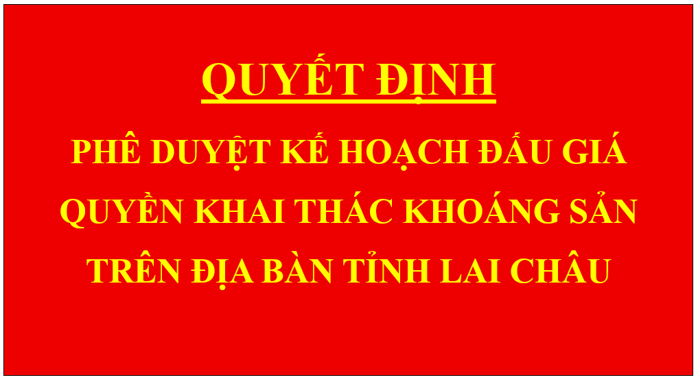 Quyết định Phê duyệt Kế hoạch đấu giá quyền khai thác khoáng sản trên địa bàn tỉnh Lai Châu