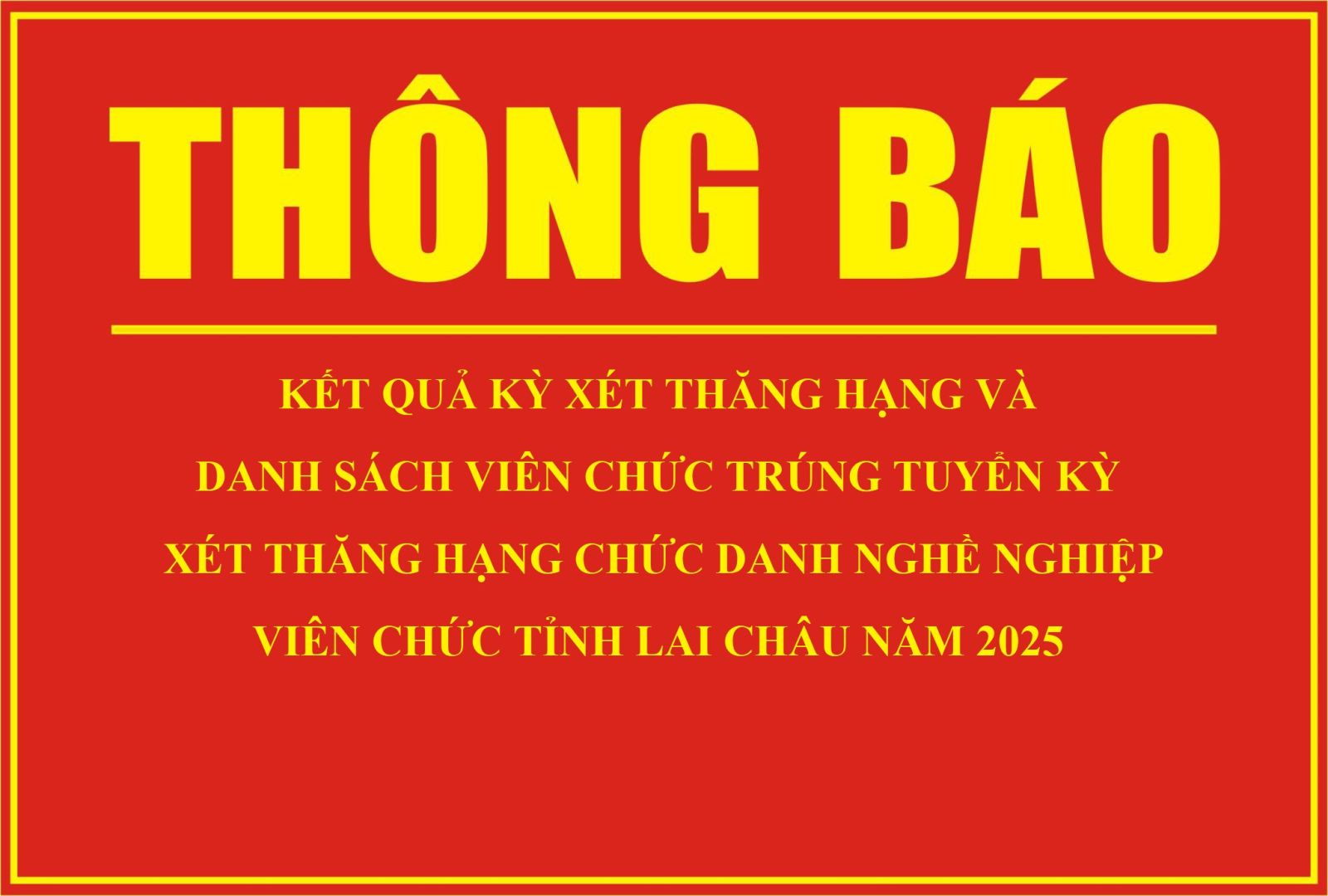 Thông báo Kết quả kỳ xét thăng hạng và danh sách viên chức trúng tuyển kỳ xét thăng hạng chức danh nghề nghiệp viên chức tỉnh Lai Châu năm 2025