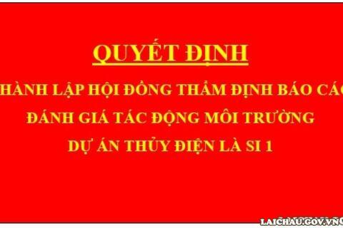 Quyết định Thành lập Hội đồng thẩm định báo cáo đánh giá tác động môi trường dự án Thủy điện Là Si 1