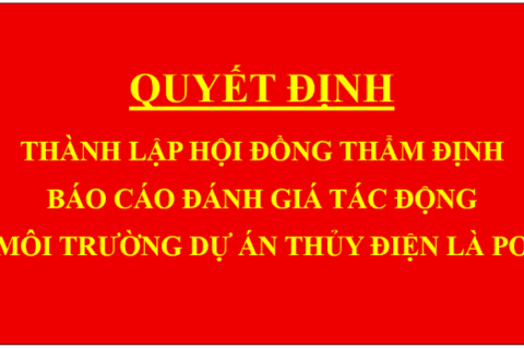 Quyết định Thành lập Hội đồng thẩm định báo cáo đánh giá tác động môi trường dự án Thủy điện Là Pơ