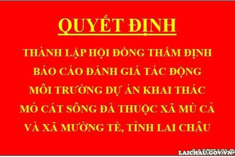 Quyết định Thành lập Hội đồng thẩm định báo cáo đánh giá tác động môi trường dự án Khai thác mỏ cát sông Đà thuộc xã Mù Cả và xã Mường Tè, tỉnh Lai Châu