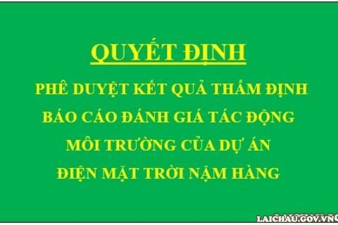 Quyết định Phê duyệt kết quả thẩm định báo cáo đánh giá tác động môi trường của Dự án Điện mặt trời Nậm Hàng