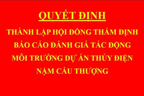 Quyết định Thành lập hội đồng thẩm định báo cáo đánh giá tác động môi trường dự án Thủy điện Nậm Cấu Thượng