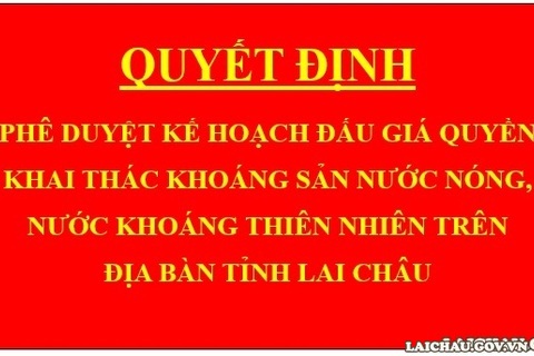 Quyết định Phê duyệt Kế hoạch đấu giá quyền khai thác khoáng sản nước nóng, nước khoáng thiên nhiên trên địa bàn tỉnh Lai Châu