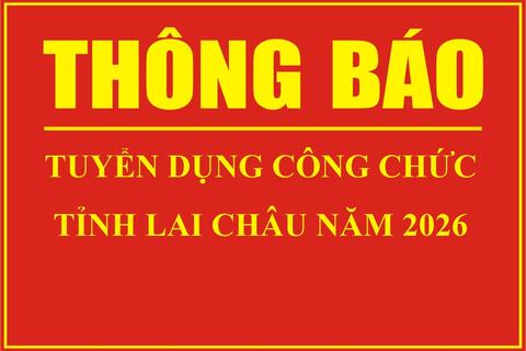 Thông báo Tuyển dụng công chức tỉnh Lai Châu năm 2026