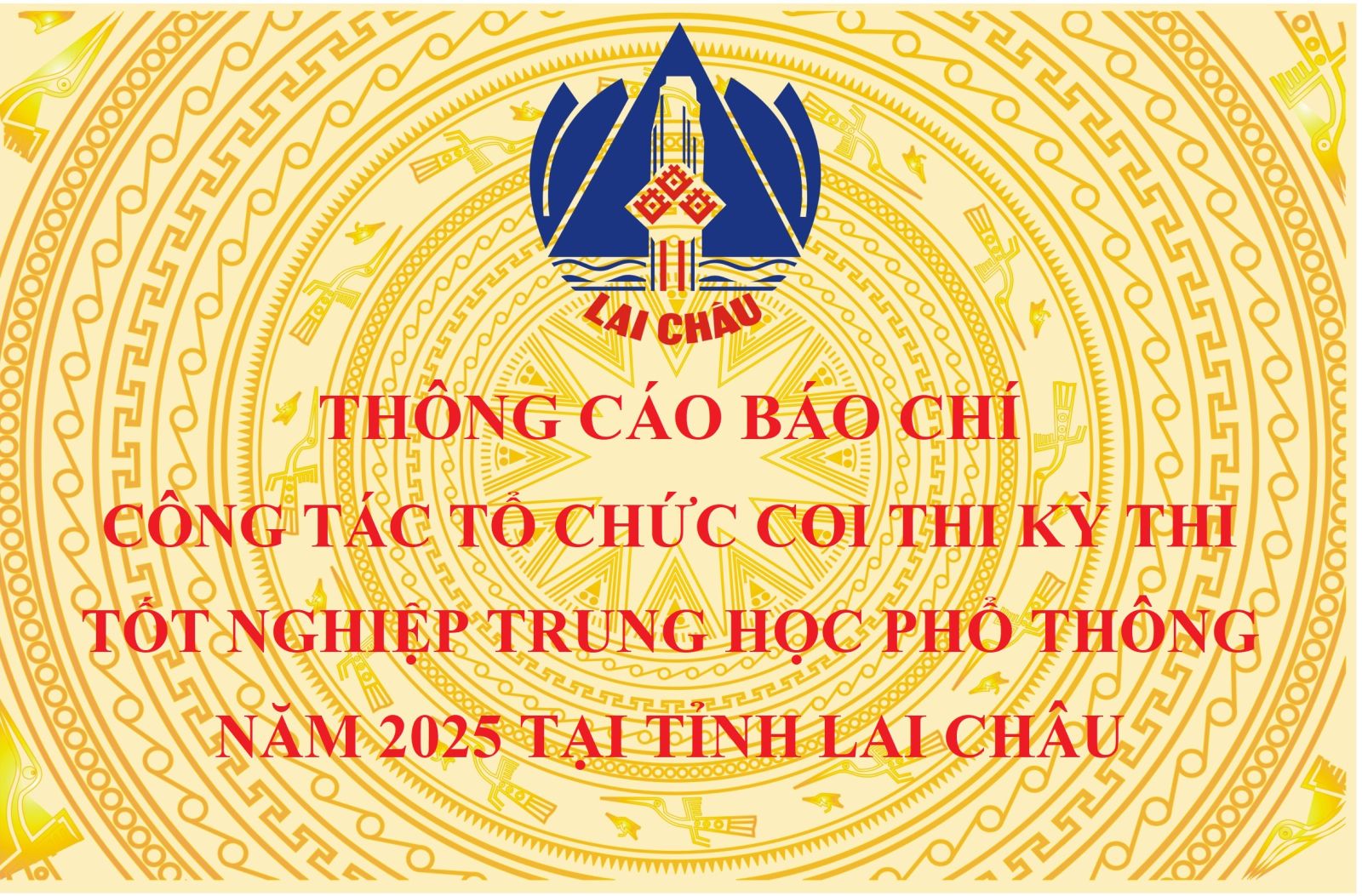 Thông cáo báo chí Công tác tổ chức coi thi Kỳ thi tốt nghiệp trung học phổ thông năm 2025 tại tỉnh Lai Châu