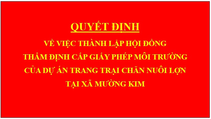 Quyết định về việc thành lập Hội đồng thẩm định cấp giấy phép môi trường của dự án Trang trại chăn nuôi lợn tại xã Mường Kim