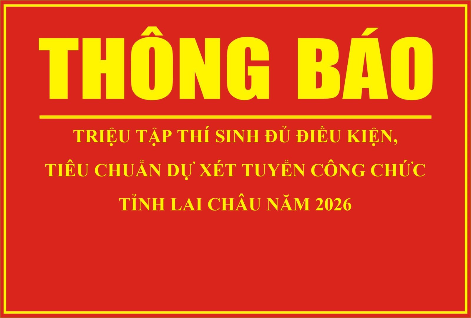 Thông báo Triệu tập thí sinh đủ điều kiện, tiêu chuẩn dự xét tuyển công chức tỉnh Lai Châu năm 2026