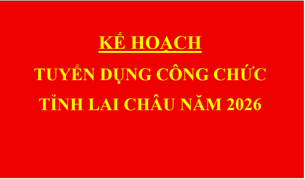 Kế hoạch Tuyển dụng công chức tỉnh Lai Châu năm 2026