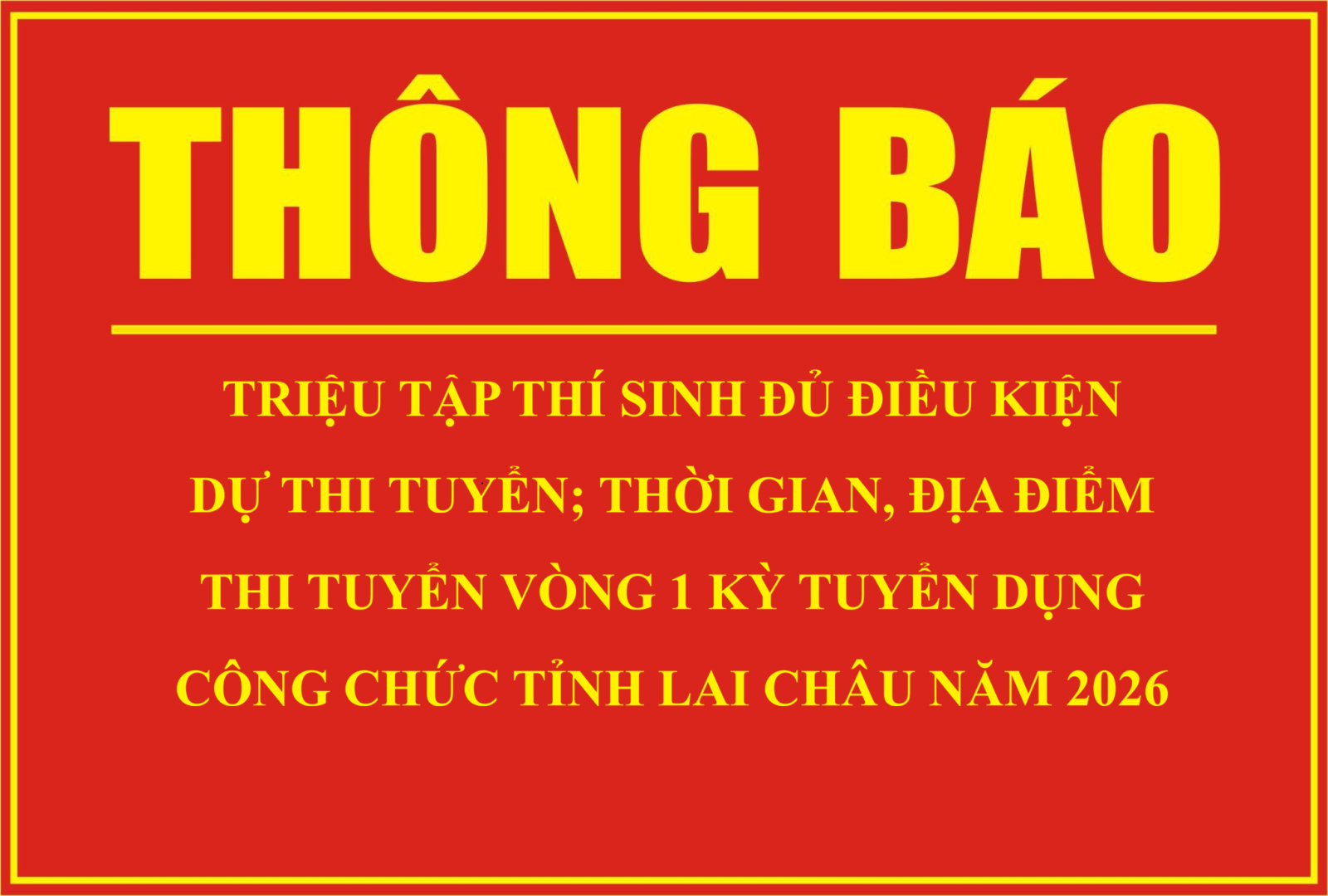 Thông báo Triệu tập thí sinh đủ điều kiện dự thi tuyển; thời gian, địa điểm thi tuyển  vòng 1 kỳ tuyển dụng công chức tỉnh Lai Châu năm 2026
