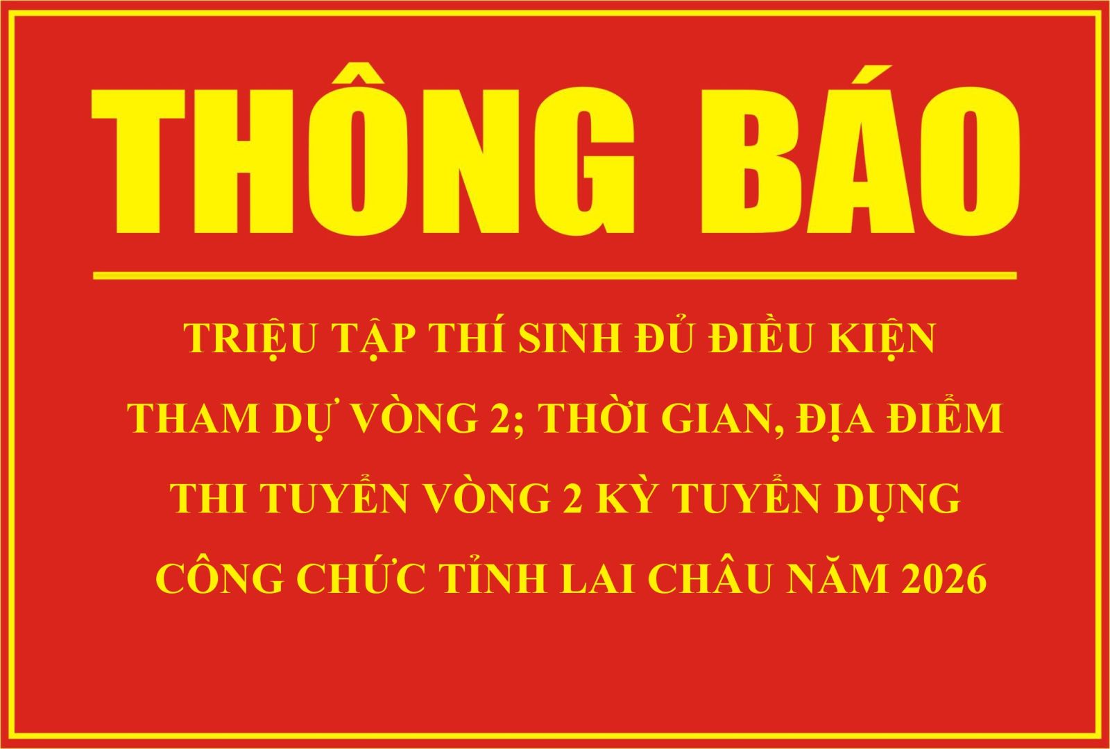 Thông báo Triệu tập thí sinh đủ điều kiện tham dự vòng 2; thời gian, địa điểm thi tuyển vòng 2 kỳ tuyển dụng công chức tỉnh Lai Châu năm 2026