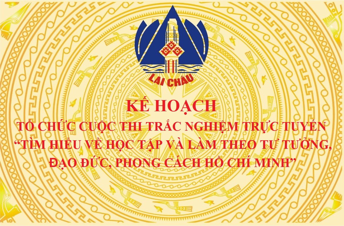 Kế hoạch tổ chức Cuộc thi trắc nghiệm trực tuyến “Tìm hiểu về học tập và làm theo tư tưởng, đạo đức, phong cách Hồ Chí Minh”