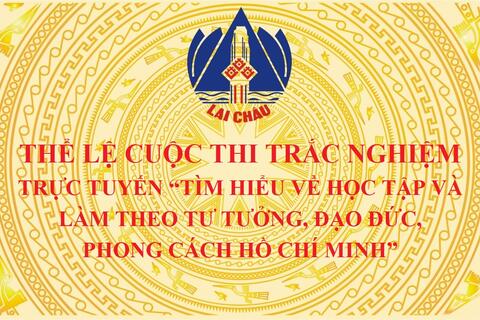 Thể lệ Cuộc thi trắc nghiệm trực tuyến “Tìm hiểu về học tập và làm theo tư tưởng, đạo đức, phong cách Hồ Chí Minh”