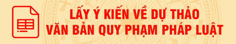 Lấy ý kiến về dự thảo văn bản QPPL