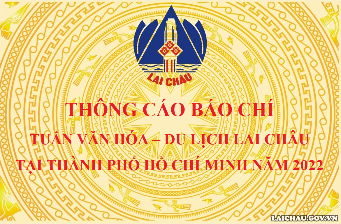 Thông cáo báo chí Tuần Văn hóa - Du lịch Lai Châu tại Thành phố Hồ Chí Minh năm 2022